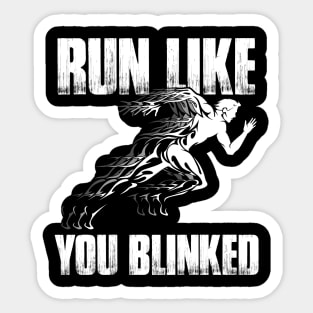 Run Like You Blinked Running Sticker